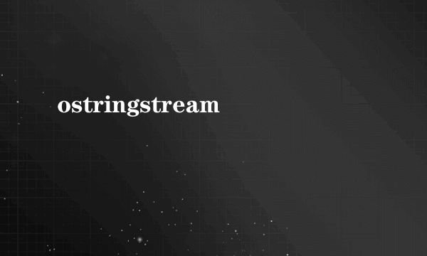 ostringstream