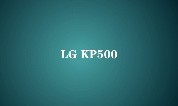 LG KP500