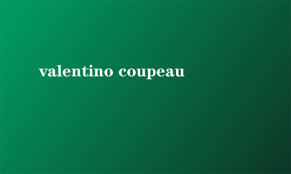 valentino coupeau