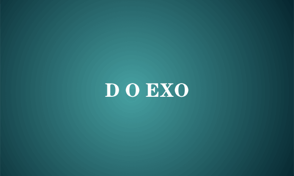 D O EXO