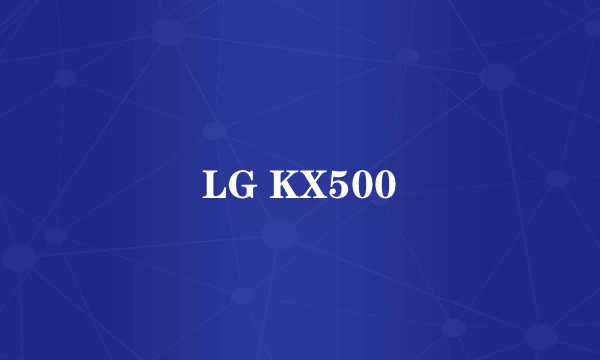 LG KX500