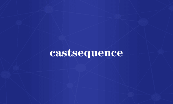 castsequence