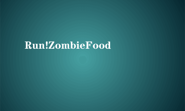 Run!ZombieFood