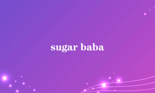 sugar baba