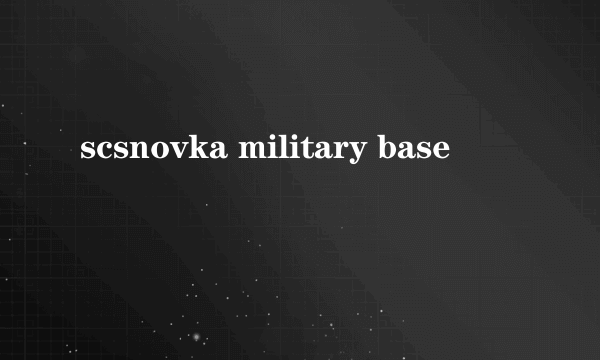 scsnovka military base