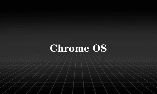 Chrome OS