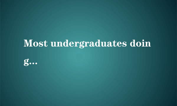 Most undergraduates doing research are working for credit. 这个句子是不是有语法错误？