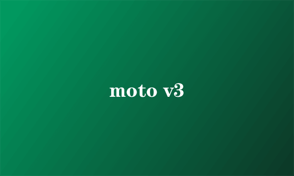 moto v3