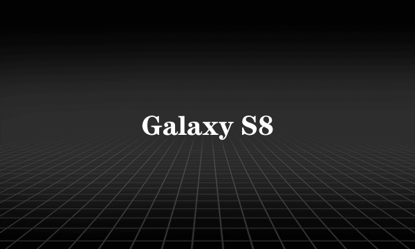 Galaxy S8