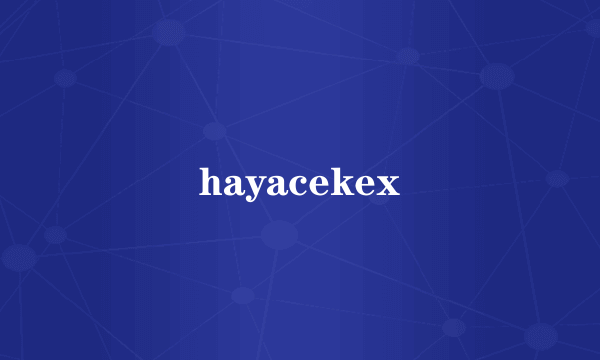 hayacekex