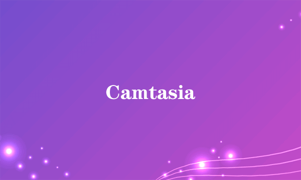 Camtasia