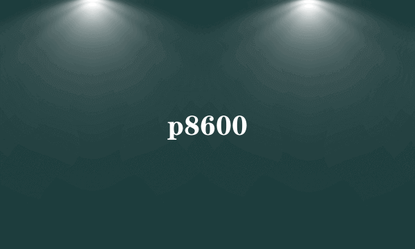 p8600