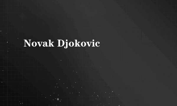 Novak Djokovic