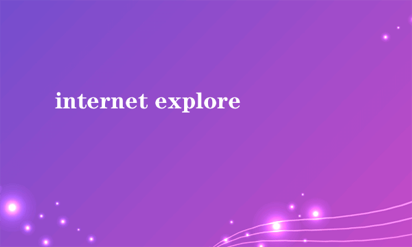 internet explore