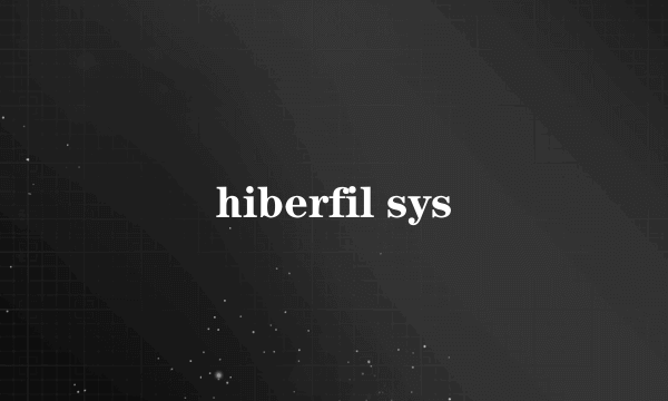 hiberfil sys