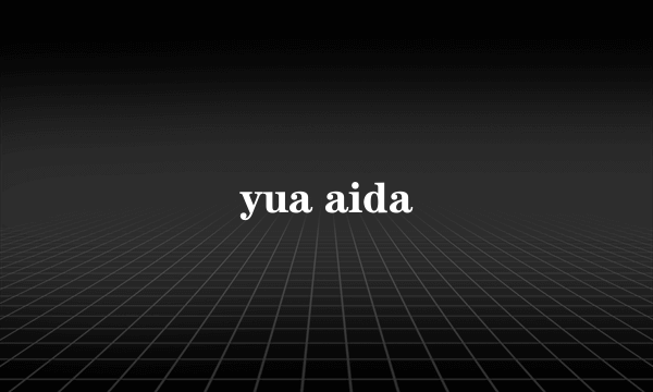 yua aida