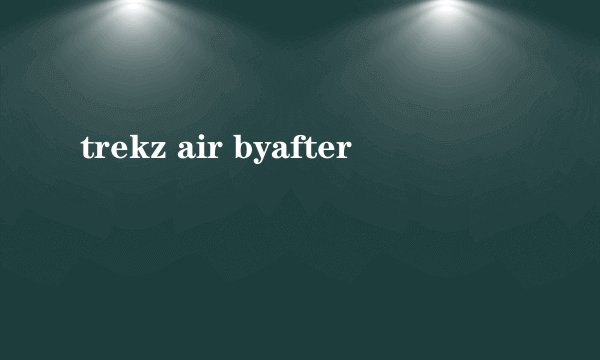 trekz air byafter