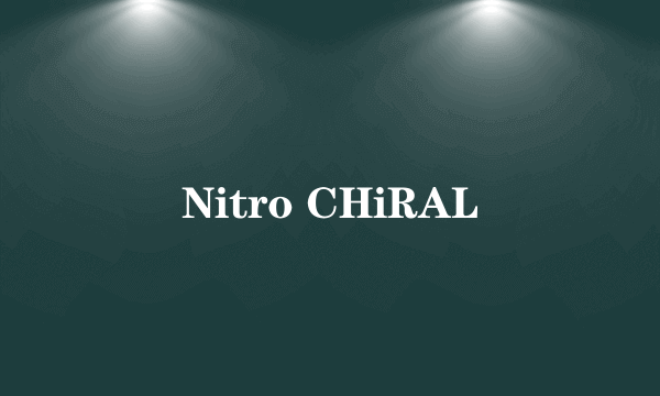 Nitro CHiRAL