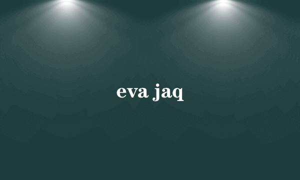 eva jaq