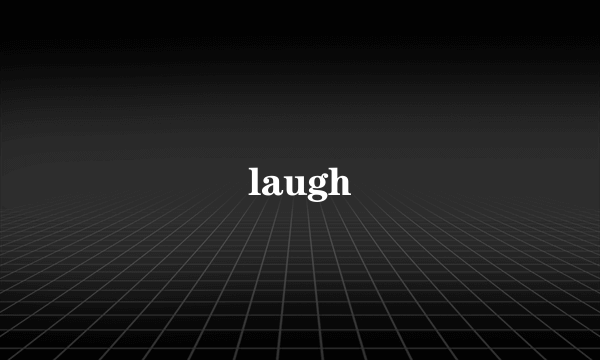 laugh