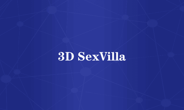 3D SexVilla