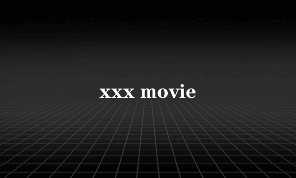 xxx movie