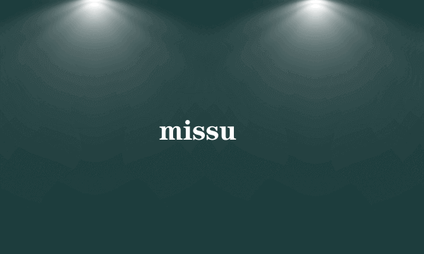 missu￼