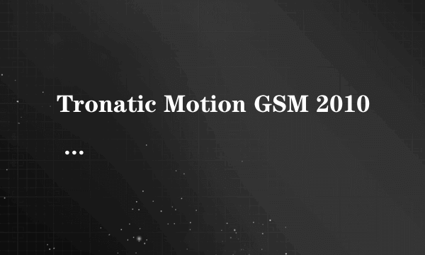 Tronatic Motion GSM 2010 Mobile