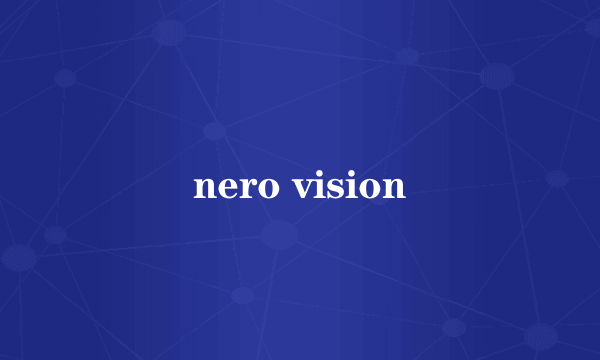 nero vision