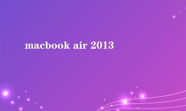 macbook air 2013