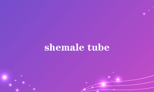 shemale tube