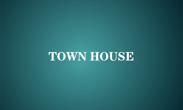 TOWN HOUSE